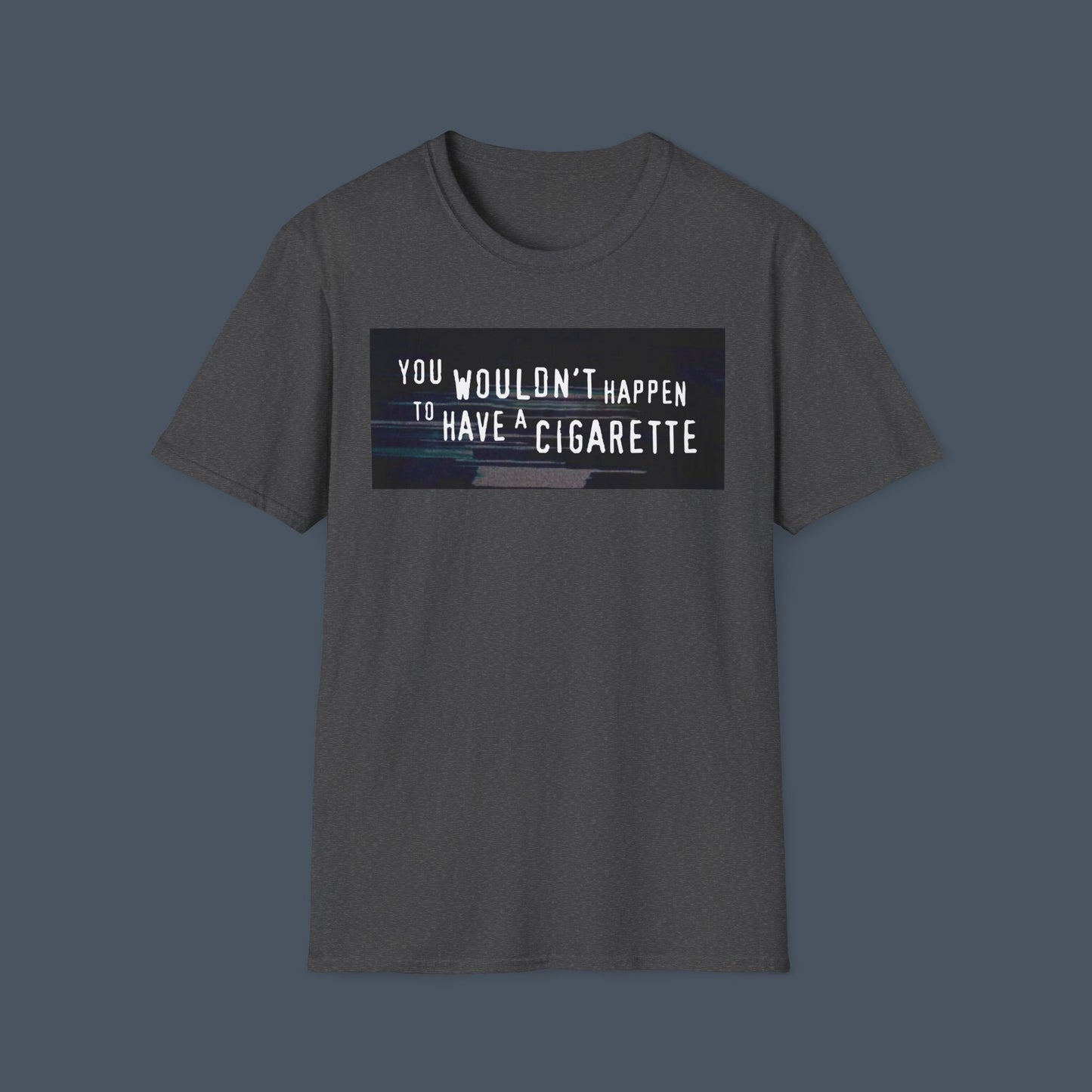 You WOULDN'T Happen to Have a CIGARETTE T-Shirt – Vintage Film Noir Graphic Tee